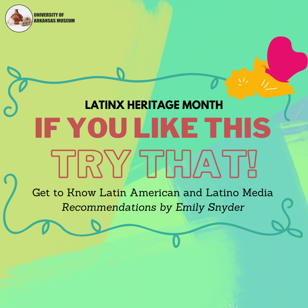 Colorful illustration that says "Latinx Heritage Month If You Like this, try that! Get to know Latin American and Latino Media, Recommendations by Emily Snyder." 